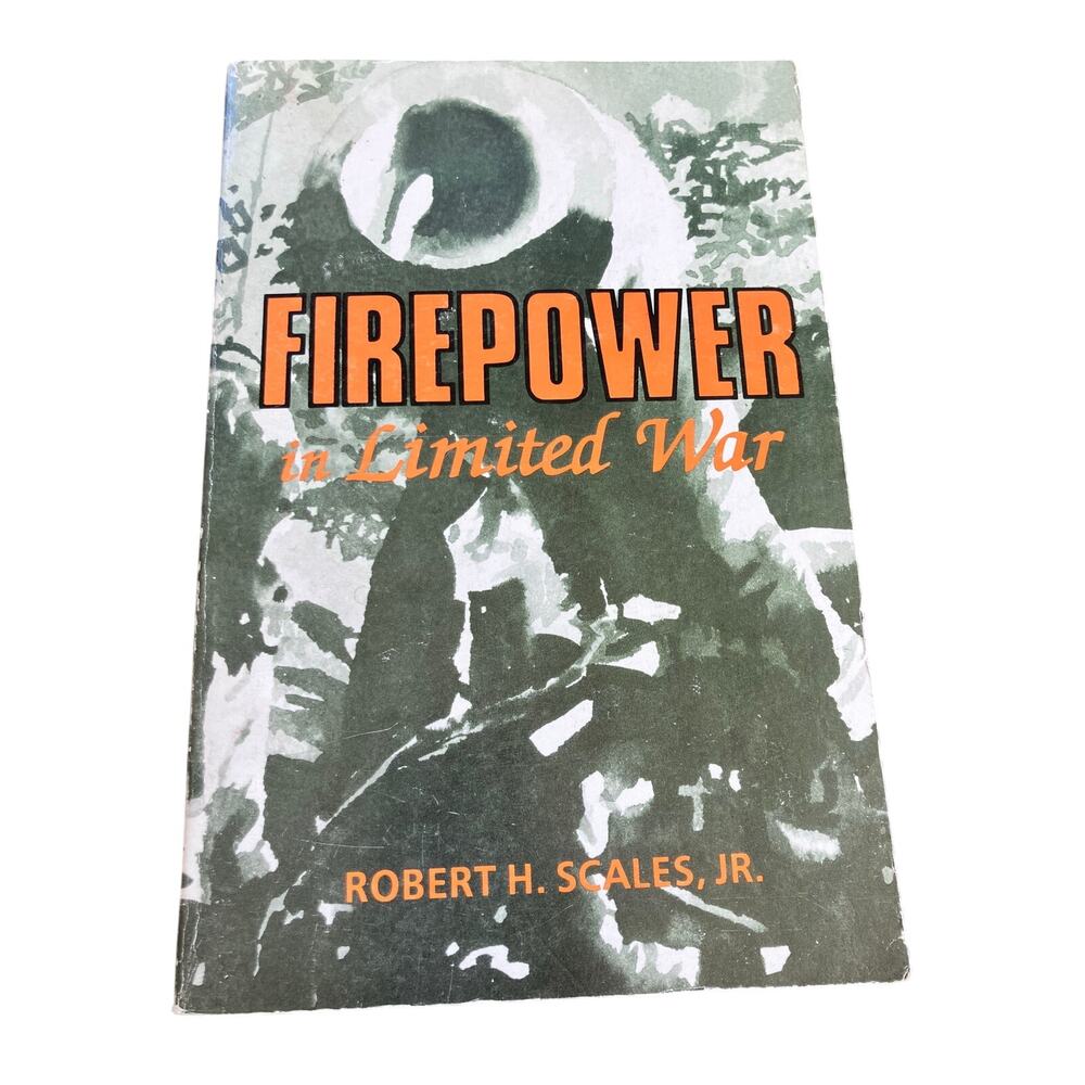 Firepower in Limited War‎ Robert H Scales, Jr. 1990 National Defense Press
